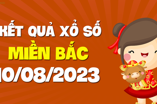 XSMB 10/8 - SXMB 10/8 - KQXSMB 10/8 - Xổ số miền Bắc ngày 10 tháng 8 năm 2023
