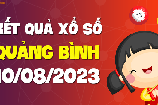 XSQB 10/8 - Xổ số Quảng Bình ngày 10 tháng 8 năm 2023 - SXQB 10/8