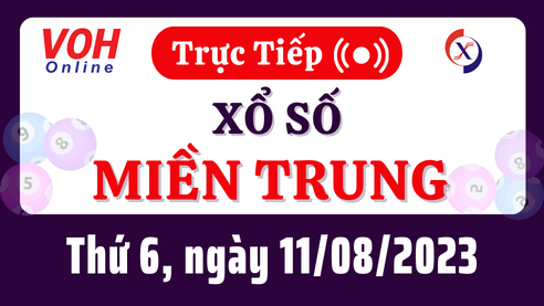 Xổ số miền Trung hôm nay, XSMT 11/8, SXMT 11/8/2023 - Kết quả xổ số ngày 11 tháng 8