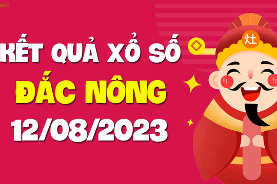 XSDNO 12/8 - Xổ số Đắc Nông ngày 12 tháng 8 năm 2023 - SXDNO 12/8