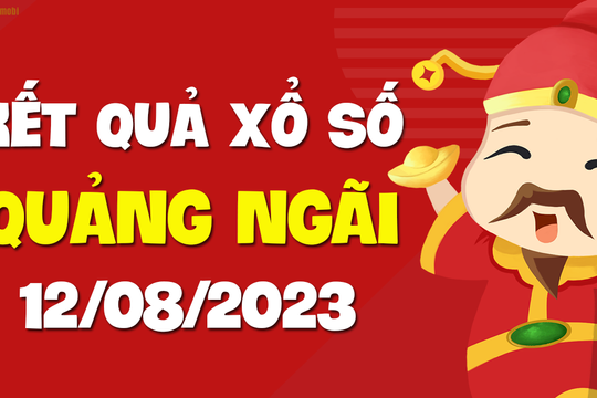 XSQNG 12/8 - Xổ số Quảng Ngãi ngày 12 tháng 8 năm 2023 - SXQNG 12/8