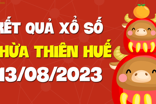 XSTTH 13/8 - Xổ số tỉnh Thừa Thiên Huế ngày 13 tháng 8 năm 2023 - SXTTH 13/8