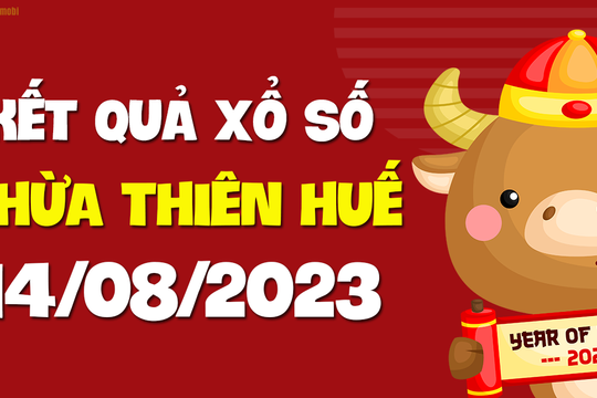 XSTTH 14/8 - Xổ số tỉnh Thừa Thiên Huế ngày 14 tháng 8 năm 2023 - SXTTH 14/8