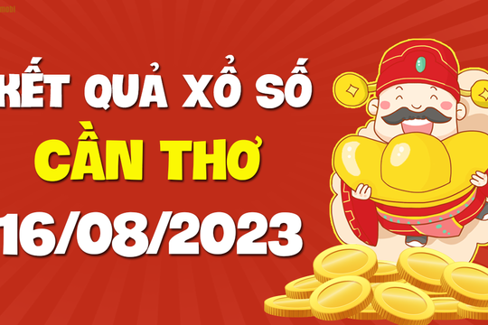 XSCT 16/8 - Xổ số Cần Thơ ngày 16 tháng 8 năm 2023 - SXCT 16/8