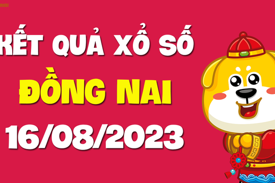 XSDN 16/8 - Xổ số Đồng Nai ngày 16 tháng 8 năm 2023 - SXDN 16/8