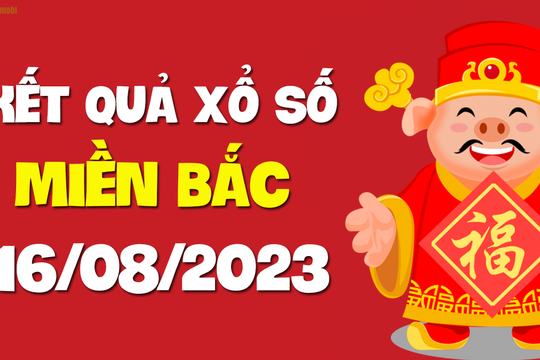 XSMB 16/8 - SXMB 16/8 - KQXSMB 16/8 - Xổ số miền Bắc ngày 16 tháng 8 năm 2023