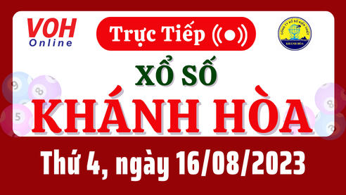 XSKH 16/8 - Kết quả xổ số Khánh Hòa hôm nay thứ 4 ngày 16/8/2023
