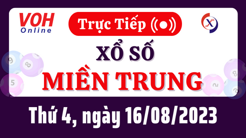 Xổ số miền Trung hôm nay, XSMT 16/8, SXMT 16/8/2023 - Kết quả xổ số ngày 16 tháng 8