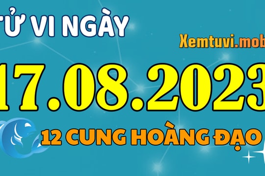 Tử vi 12 cung hoàng đạo ngày 17/8/2023: Sư Tử nghiêm túc, Bọ Cạp tham lam