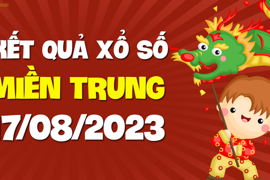 XSMT 17/8 - SXMT 17/8 - KQXSMT 17/8 - Xổ số miền Trung ngày 17 tháng 8 năm 2023