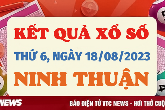 Xổ số Ninh Thuận 18/8/2023 - Kết quả XSNT hôm nay 18/8