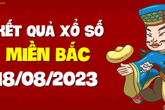 XSMB 18/8 - SXMB 18/8 - KQXSMB 18/8 - Xổ số miền Bắc ngày 18 tháng 8 năm 2023