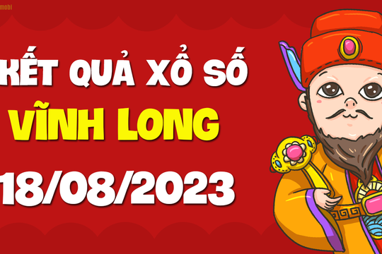 XSVL 18/8 - Xổ số Vĩnh Long ngày 18 tháng 8 năm 2023 - SXVL 18/8