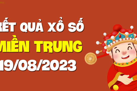 XSMT 19/8 - SXMT 19/8 - KQXSMT 19/8 - Xổ số miền Trung ngày 19 tháng 8 năm 2023