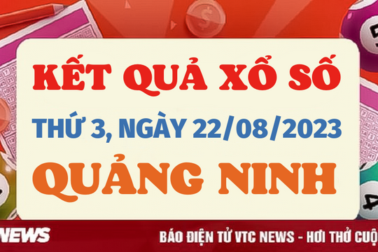 Kết quả xổ số Quảng Ninh ngày 22/8/2023 - XSQN 22/8