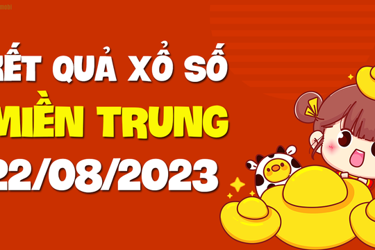 XSMT 22/8 - SXMT 22/8 - KQXSMT 22/8 - Xổ số miền Trung ngày 22 tháng 8 năm 2023