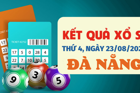 Kết quả xổ số Đà Nẵng thứ Tư 23/8/2023 - XSDNA 23/8