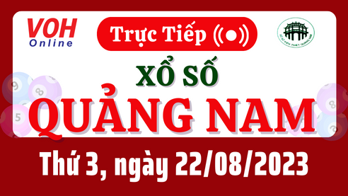 XSQNA 22/8 - Kết quả xổ số Quảng Nam hôm nay thứ 3 ngày 22/8/2023