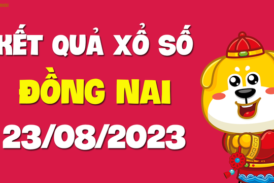 XSDN 23/8 - Xổ số Đồng Nai ngày 23 tháng 8 năm 2023 - SXDN 23/8