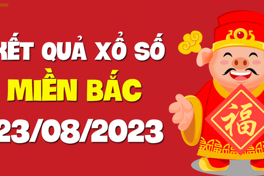 XSMB 23/8 - SXMB 23/8 - KQXSMB 23/8 - Xổ số miền Bắc ngày 23 tháng 8 năm 2023