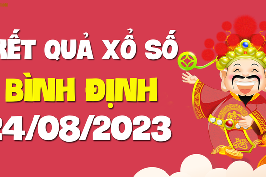 XSBDI 24/8 - Xổ số Bình Định ngày 24 tháng 8 năm 2023 - SXBDI 24/8