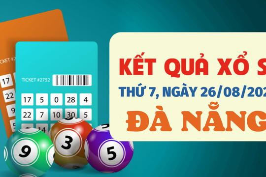 Kết quả xổ số Đà Nẵng hôm nay 26/8/2023 - XSDNA 26/8