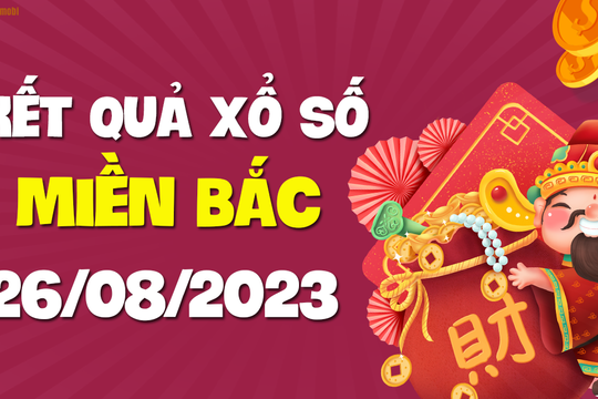 XSMB 26/8 - SXMB 26/8 - KQXSMB 26/8 - Xổ số miền Bắc ngày 26 tháng 8 năm 2023