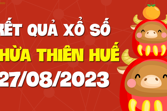 XSTTH 27/8 - Xổ số tỉnh Thừa Thiên Huế ngày 27 tháng 8 năm 2023 - SXTTH 27/8