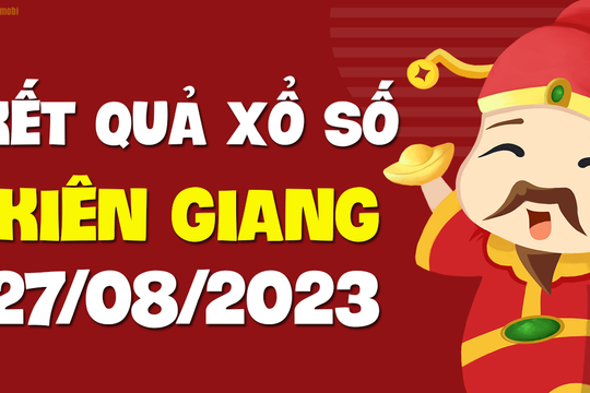 XSKG 27/8 - Xổ số Kiên Giang ngày 27 tháng 8 năm 2023 - SXKG 27/8