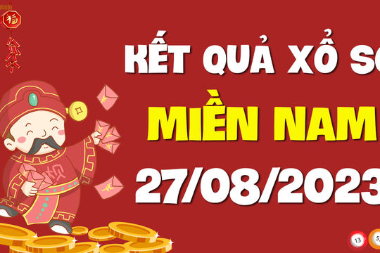 XSMN 27/8 - SXMN 27/8 - KQXSMN 27/8 - Xổ số miền Nam ngày 27 tháng 8 năm 2023