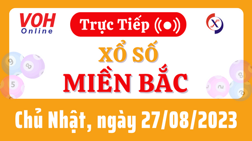 Xổ số miền Bắc hôm nay, XSMB 27/8, SXMB 27/8/2023 - Kết quả xổ số ngày 27 tháng 8