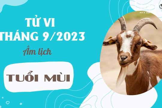 Tử vi tháng 9/2023 tuổi Mùi âm lịch: Tổ tiên che chở, dồn sức kiếm tiền