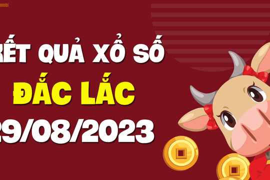 XSDLK 29/8 - Xổ số Đắc Lắc ngày 29 tháng 8 năm 2023 - SXDLK 29/8