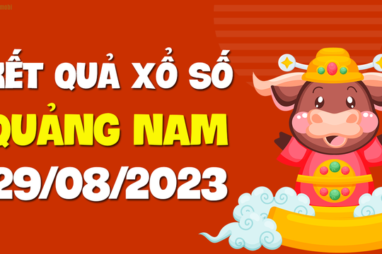 XSQNM 29/8 - Xổ số Quảng Nam ngày 29 tháng 8 năm 2023 - SXQNM 29/8