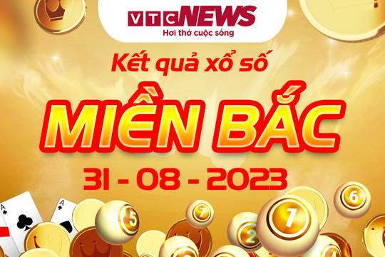XSMB 31/8/2023 - Kết quả xổ số miền Bắc hôm nay 31/8