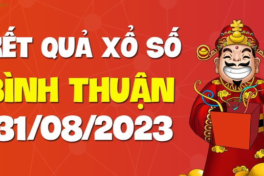 XSBTH 31/8 - Xổ số Bình Thuận ngày 31 tháng 8 năm 2023 - SXBTH 31/8