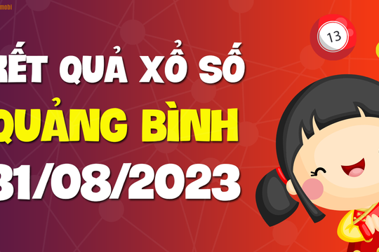 XSQB 31/8 - Xổ số Quảng Bình ngày 31 tháng 8 năm 2023 - SXQB 31/8