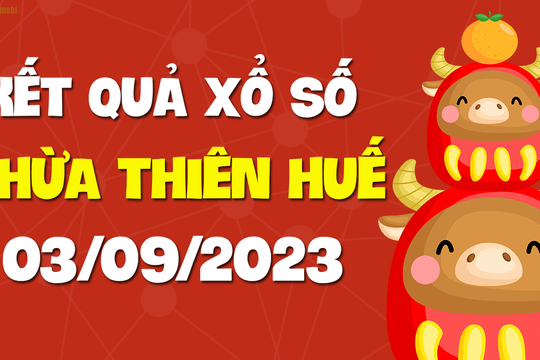 XSTTH 3/9 - Xổ số tỉnh Thừa Thiên Huế ngày 3 tháng 9 năm 2023 - SXTTH 3/9