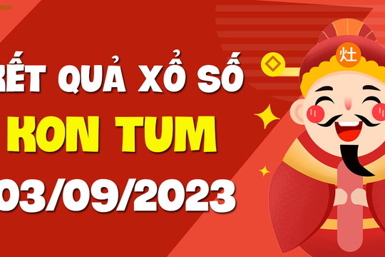 XSKT 3/9 - Xổ số Kon Tum ngày 3 tháng 9 năm 2023 - SXKT 3/9