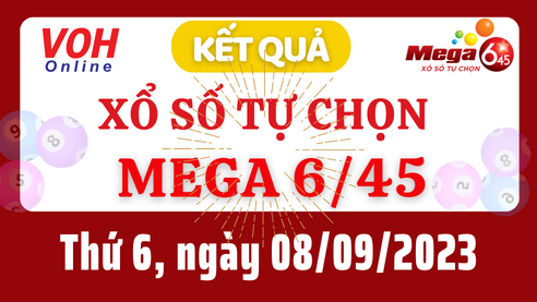 Vietlott MEGA 645 8/9 - Kết quả xổ số Vietlott hôm nay thứ 6 8/9/2023