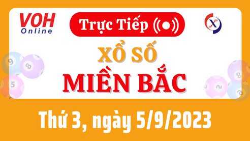 Xổ số miền Bắc hôm nay, XSMB 5/9, SXMB 5/9/2023 - Kết quả xổ số ngày 5 tháng 9