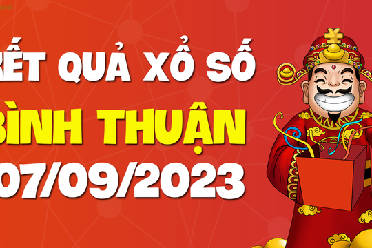 XSBTH 7/9 - Xổ số Bình Thuận ngày 7 tháng 9 năm 2023 - SXBTH 7/9
