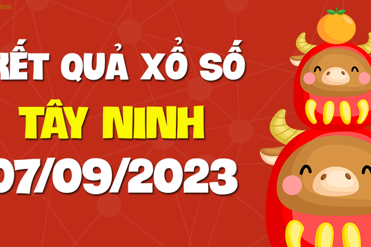 XSTN 7/9 - Xổ số Tây Ninh ngày 7 tháng 9 năm 2023 - SXTN 7/9