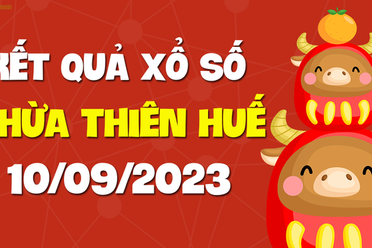 XSTTH 10/9 - Xổ số tỉnh Thừa Thiên Huế ngày 10 tháng 9 năm 2023 - SXTTH 10/9