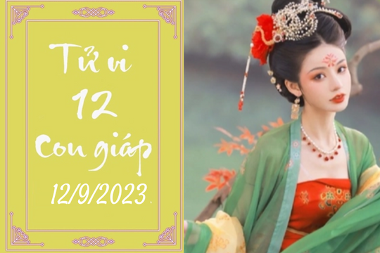 Tử vi vui 12 con giáp hôm nay ngày 12/9/2023: Thìn chỉn chu, Mùi thông minh