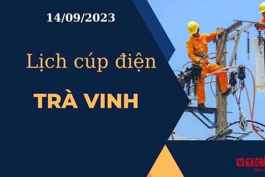 Lịch cúp điện hôm nay tại Trà Vinh ngày 14/09/2023