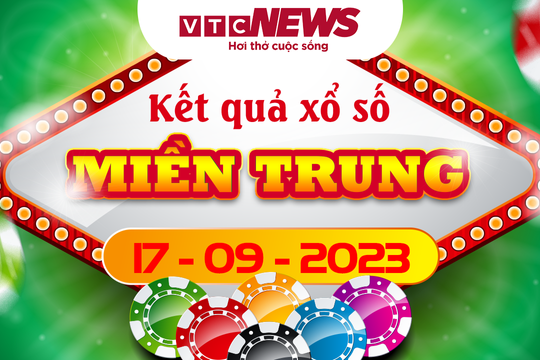 Kết quả xổ số miền Trung hôm nay 17/9 - XSMT 17/9/2023
