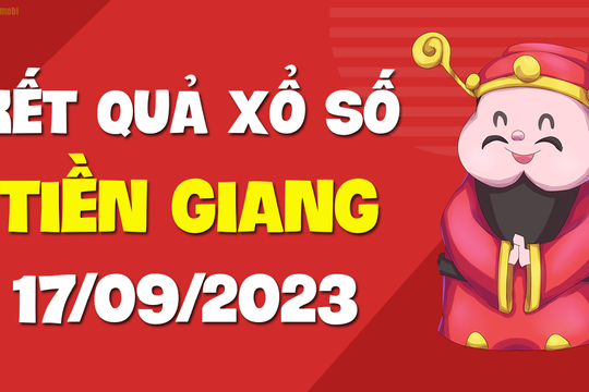 XSTG 17/9 - Xổ số Tiền Giang ngày 17 tháng 9 năm 2023 - SXTG 17/9