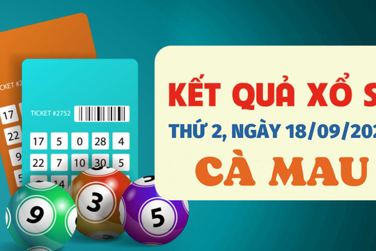 Xổ số Cà Mau 18/9/2023 - Kết quả XSCM hôm nay 18/9