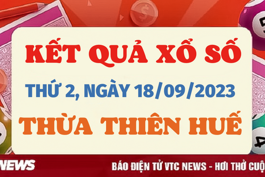 Kết quả xổ số Thừa Thiên Huế ngày 18/9/2023 - XSTTH hôm nay 18/9